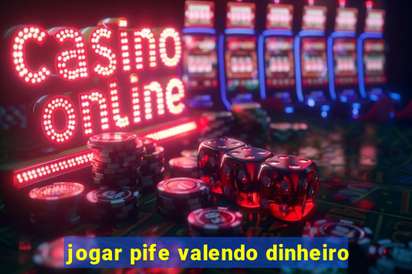 jogar pife valendo dinheiro